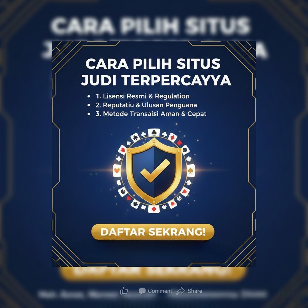 Cara pilih situs judi terpercaya dengan indikator keamanan dan transparansi